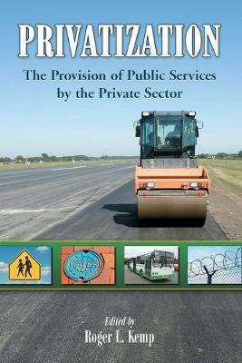Privatization: The Provision of Public Services by the Private Sector - cover