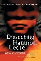 Dissecting Hannibal Lecter: Essays on the Novels of Thomas Harris - cover