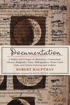 Documentation: A History and Critique of Attribution, Commentary, Glosses, Marginalia, Notes, Bibliographies, Works-cited Lists, and Citation Indexing and Analysis - Robert Hauptman - cover