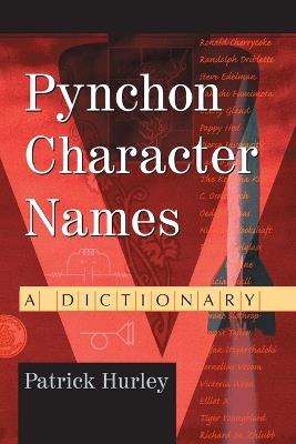Pynchon Character Names: A Dictionary - Patrick Hurley - cover