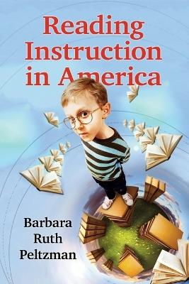 Reading Instruction in America: A History - Barbara Ruth Peltzman - cover