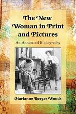 The New Woman in Print and Pictures: An Annotated Bibliography