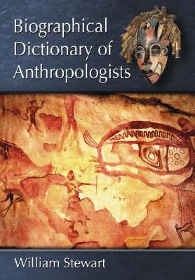 Biographical Dictionary of Anthropologists - William Stewart - cover