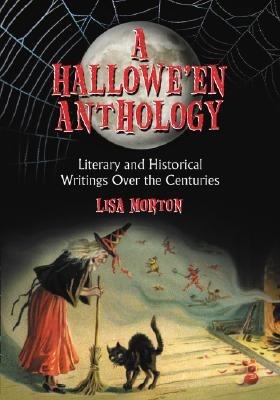 A Hallowe'en Anthology: Literary and Historical Writings Over the Centuries - Lisa Morton - cover