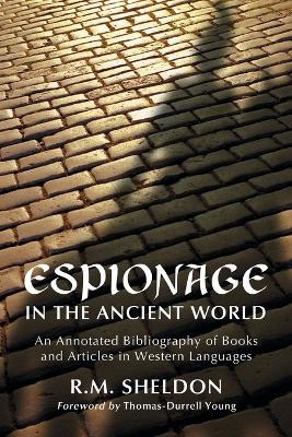 Espionage in the Ancient World: An Annotated Bibliography of Books and Articles in Western Languages - R.M. Sheldon - cover