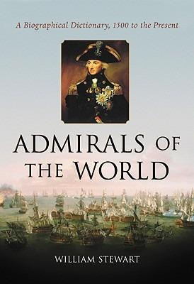 Admirals of the World: A Biographical Dictionary, 1500 to the Present - William Stewart - cover