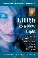 Lilith in a New Light: Essays on the George MacDonald Fantasy Novel - cover