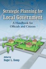 Strategic Planning for Local Government: A Handbook for Officials and Citizens