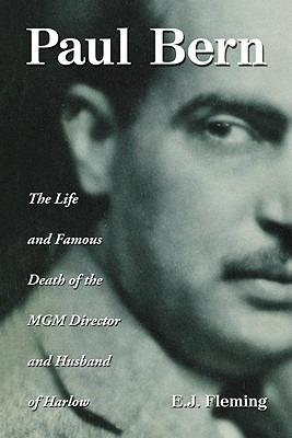 Paul Bern: The Life and Famous Death of the MGM Director and Husband of Harlow - E.J. Fleming - cover