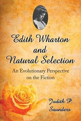 Reading Edith Wharton Through a Darwinian Lens: Evolutionary Biological Issues in Her Fiction - Judith P. Saunders - cover