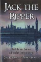 Jack the Ripper: His Life and Crimes in Popular Entertainment - Gary Coville,Patrick Lucanio - cover