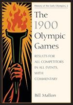 The 1900 Olympic Games: Results for All Competitors in All Events, with Commentary