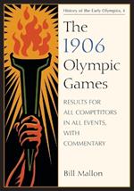 The 1906 Olympic Games: Results for All Competitors in All Events, with Commentary