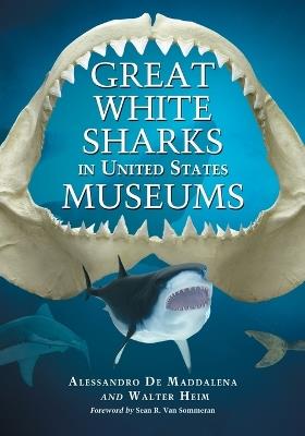 Great White Sharks in United States Museums - Alessandro de Maddalena,Walter Heim - cover
