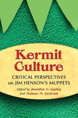 Kermit Culture: Critical Perspectives on Jim Henson's Muppets - cover