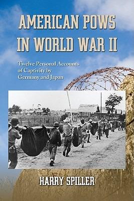 American POWs in World War II: Twelve Personal Accounts of Captivity by Germany and Japan - Harry Spiller - cover