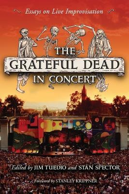 The Grateful Dead in Concert: Essays on Live Improvisation - cover