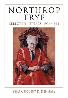 Northrop Frye: Selected Letters, 1934-1991 - Northrop Frye - cover