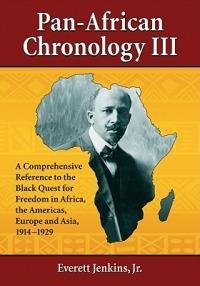 Pan-African Chronology III: A Comprehensive Reference to the Black Quest for Freedom in Africa, the Americas, Europe and Asia, 1914-1929 - Everett Jenkins - cover