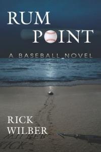 Rum Point: A Baseball Novel - Rick Wilber - cover