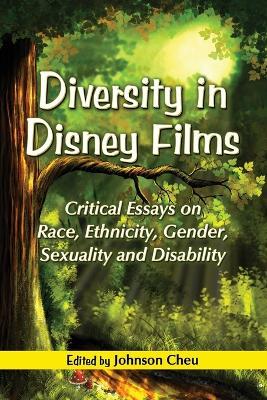 Diversity in Disney Films: Critical Essays on Race, Ethnicity, Gender, Sexuality and Disability - cover