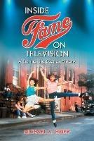 Inside Fame on Television: A Behind-the-Scenes History