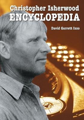 Christopher Isherwood Encyclopedia - David Garrett Izzo - cover