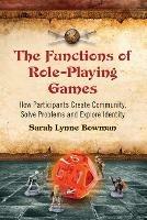 The Functions of Role-Playing Games: How Participants Create Community, Solve Problems and Explore Identity - cover