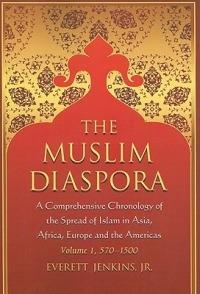 The Muslim Diaspora (Volume 1, 570-1500): A Comprehensive Chronology of the Spread of Islam in Asia, Africa, Europe and the Americas - Everett Jenkins - cover