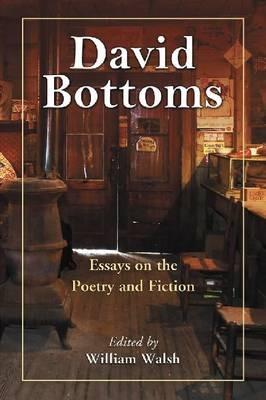 David Bottoms: Essays on the Poetry and Fiction - cover