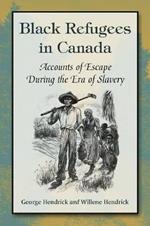 Black Refugees in Canada: Accounts of Escape During the Era of Slavery