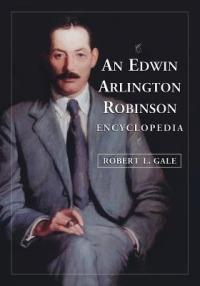 An Edwin Arlington Robinson Encyclopedia - Robert L. Gale - cover