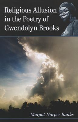Religious Allusion in the Poetry of Gwendolyn Brooks - Margot Harper Banks - cover