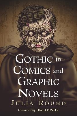 Gothic in Comics and Graphic Novels: A Critical Approach - Julia Round - cover