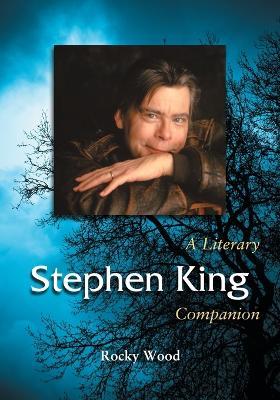 Stephen King: A Literary Companion - Rocky Wood - cover