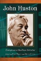 John Huston: Essays on a Restless Director - cover