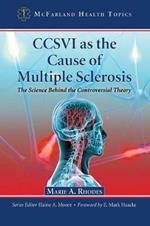 CCSVI as the Cause of Multiple Sclerosis: The Science Behind the Controversial Theory