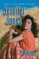 Jennifer Jones: The Life and Films - Paul Green - cover