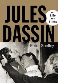 Jules Dassin: The Life and Films - Peter Shelley - cover