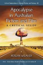 Apocalypse in Australian Fiction and Film: A Critical Study