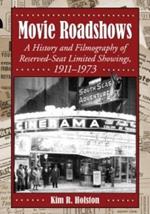 Movie Roadshows: A History and Filmography of Reserved-Seat Limited Showings, 1911-1973