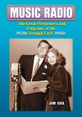 Music Radio: The Great Performers and Programs of the 1920s Through Early 1960s - Jim Cox - cover