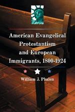 The Evangelical Protestant Campaign Against Immigration in America, 1800-1924