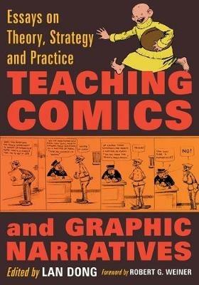 Teaching Comics and Graphic Narratives: Essays on Theory, Strategy and Practice - cover