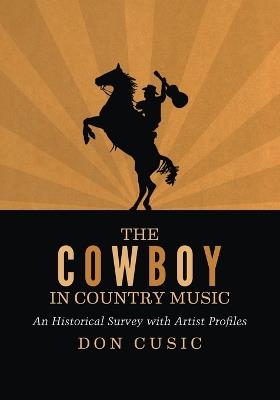 The Cowboy in Country Music: An Historical Survey with Artist Profiles - Don Cusic - cover