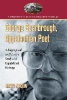George Scarbrough, Appalachian Poet: A Biographical and Literary Study with Unpublished Writings