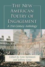 The New American Poetry of Engagement: A 21st Century Anthology