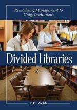 Divided Libraries: Remodeling Management to Unify Institutions