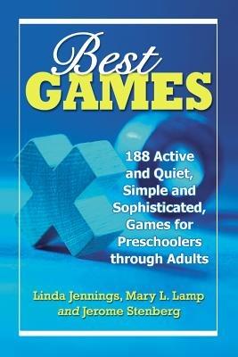 Best Games: 188 Active and Quiet, Simple and Sophisticated, Games for Preschoolers through Adults - Linda Jennings,Mary L. Lamp,Jerome Stenberg - cover