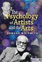The Psychology of Artists and the Arts - Edward W.L. Smith - cover